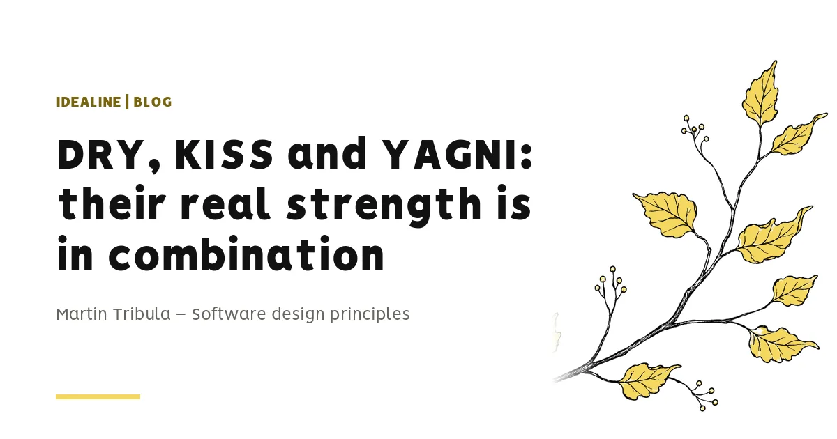 Article cover: DRY, KISS and YAGNI: their real strength is in combination. Martin Tribula – Software design principles.